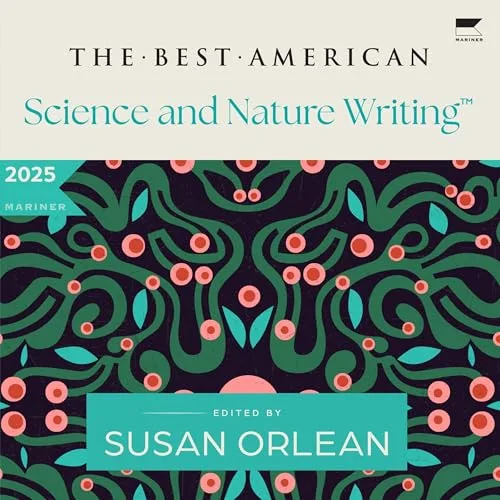 The Best American Science and Nature Writing 2025 By Susan Orlean, Jaime Green